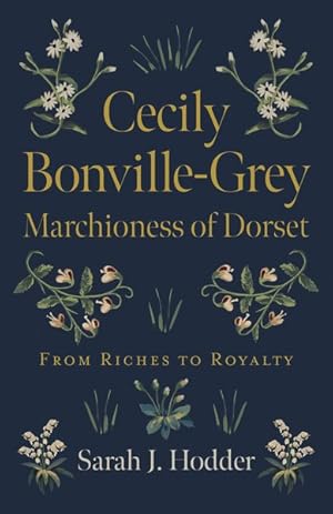 Seller image for Cecily Bonville-Grey, Marchioness of Dorset : From Riches to Royalty for sale by GreatBookPrices
