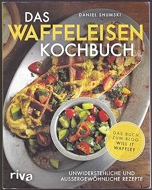 Imagen del vendedor de Das Waffeleisen-Kochbuch. Unwiderstehliche und auergewhnliche Rezepte a la venta por Graphem. Kunst- und Buchantiquariat