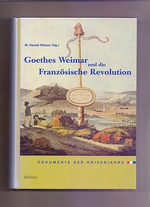 Immagine del venditore per Goethes Weimar und die Franzsische Revolution: Dokumente der Krisenjahre. venduto da Die Wortfreunde - Antiquariat Wirthwein Matthias Wirthwein