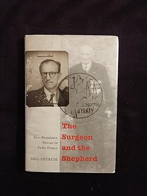 Imagen del vendedor de THE SURGEON AND THE SHEPHERD: TWO RESISTANCE HEROES IN VICHY FRANCE a la venta por JB's Book Vault