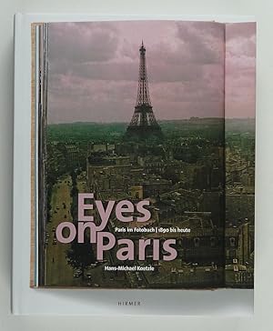 Bild des Verkufers fr Eyes on Paris. Paris im Fotobuch 1890-2010. Mit Beitrgen von Hans Christian Adam, H.-M. Koetzle, Christoph Schaden und Thomas Wiegand. zum Verkauf von Unterwegs Antiquariat M.-L. Surek-Becker