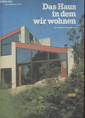 Imagen del vendedor de Das haus in dem wir wohnen ein bildband fr bauherren. a la venta por Le-Livre