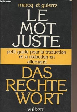 Seller image for Das rechte Wort, le mot juste (Petit guide pour la traduction et la rdaction en allemand) 5e dition for sale by Le-Livre