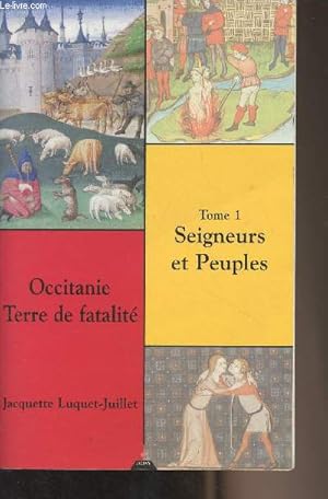 Image du vendeur pour Occitanie terre de fatalit, fondements de l'Occitanie - Tome 1 : Seigneurs et peuples mis en vente par Le-Livre