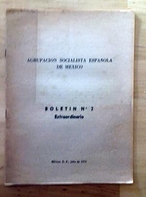 AGRUPACIÓN SOCIALISTA ESPAÑOLA DE MÉXICO. BOLETÍN Nº 2 (EXTRAORDINARIO) JULIO DE 1970