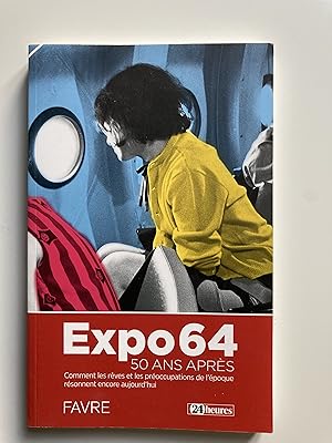 Expo 64, 50 ans après. Comment les rêves et les préoccupations de l'époque résonnent encore aujou...