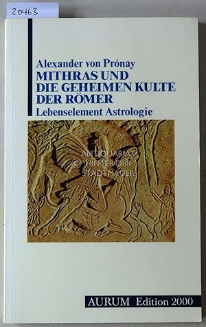 Seller image for Mithras und die geheimen Kulte der Rmer. Lebenselement Astrologie. [= Edition 2000] for sale by Antiquariat hinter der Stadtmauer