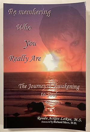 Image du vendeur pour REMEMBERING WHO YOU REALLY ARE The Journey of Awakening to Soul mis en vente par Riverow Bookshop