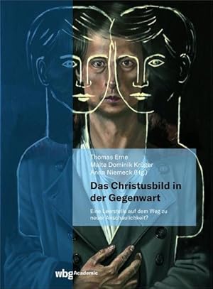 Bild des Verkufers fr Das Christusbild in der Gegenwart - eine Leerstelle auf dem Weg zu einer neuen Anschaulichkeit? : Beobachtungen und Einsichten aus Theologie, Philosophie und Kunst zum Verkauf von AHA-BUCH GmbH