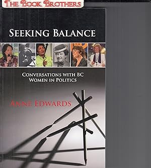 Seller image for Seeking Balance: Conversations with BC Women in Politics for sale by THE BOOK BROTHERS