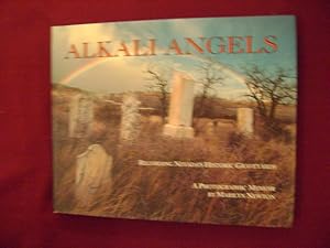 Seller image for Alkali Angels. Signed by the author. Recording Nevada's Historic Graveyards. for sale by BookMine