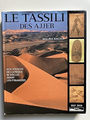 Le Tassili des Ajjer. Aux sources de l'Afrique 50 siècles avant les pyramides.