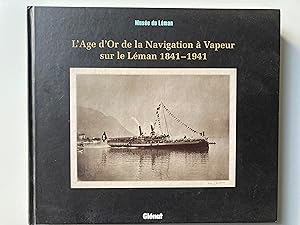 L'âge d'or de la navigation à vapeur sur le Léman 1841-1941.
