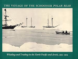 The Voyage of the Schooner Polar Bear: Whaling and Trading in the North Pacific and Arctic, 1913-...