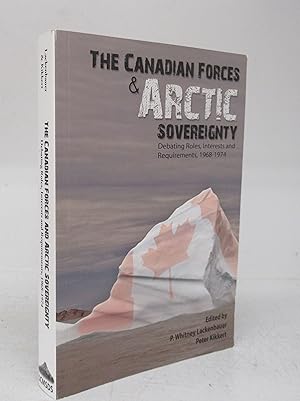 The Canadian Forces & Arctic Sovereignty: Debating Roles, Interests and Requirements, 1968-1974