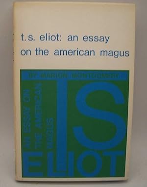 Seller image for T.S. Eliot, An Essay on the American Magus for sale by Easy Chair Books