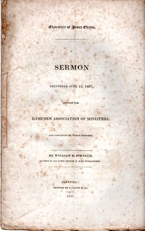 Seller image for Character of Jesus Christ: SERMON Delivered June 13, 1827, before the Hampden Association of Ministers for sale by PERIPLUS LINE LLC