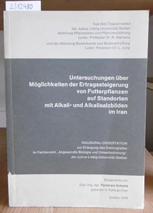 Bild des Verkufers fr Untersuchungen ber Mglichkeiten der Ertragssteigerung von Futterpflanzen auf Standorten mit Alkali- und Alkalisalzbden im Iran. zum Verkauf von Versandantiquariat Trffelschwein