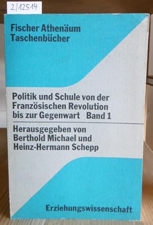 Image du vendeur pour Politik und Schule von der Franzsischen Revolution bis zur Gegenwart. Band 1: Eine Quellensammlung zum Verhltnis von Gesellschaft, Schule und Staat im 19. und 20. Jahrhundert. mis en vente par Versandantiquariat Trffelschwein