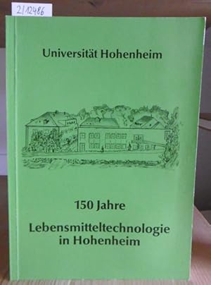 Bild des Verkufers fr 150 Jahre Lebensmitteltechnologie in Hohenheim. zum Verkauf von Versandantiquariat Trffelschwein