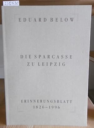 Bild des Verkufers fr Das Leihhaus und die Sparcasse zu Leipzig. Zwei Bltter der Erinnerung an die Fnfzigjhrige Wiederkehr der Erffnung beider Institute am 20. und 22. Februar 1826/1876. Nachdruck des "Zweiten Blattes": "Die Sparcasse" der Originalausgabe von 1876. zum Verkauf von Versandantiquariat Trffelschwein