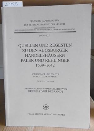 Bild des Verkufers fr Quellen und Regesten zu den Augsburger Handelshusern Paler und Rehlinger 1539-1642. Teil 1: 1539-1623. zum Verkauf von Versandantiquariat Trffelschwein