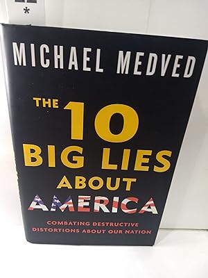 The 10 Big Lies About America: Combating Destructive Distortions About Our Nation (SIGNED)