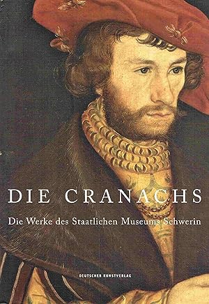 Seller image for Die Cranachs. Die Werke des Staatlichen Museums Schwerin. for sale by Antiquariat Bernhardt