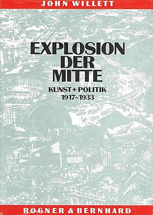 Bild des Verkufers fr Explosion der Mitte. Kunst + Politik 1917-1933. zum Verkauf von Antiquariat Bernhardt