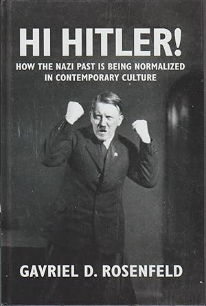 Bild des Verkufers fr Hi Hitler! How the Nazi Past Is Being Normalized in Contemporary Culture. zum Verkauf von Bcher bei den 7 Bergen