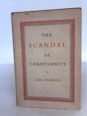 Bild des Verkufers fr The Scandal Of Christianity: The Robertson Lectures zum Verkauf von World of Rare Books