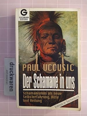 Der Schamane in uns. Schamanismus als neue Selbsterfahrung, Hilfe und Heilung. [Goldmann: 12187 /...