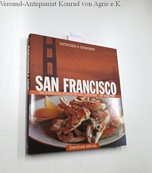 Entdecken und Geniessen : San Francisco : Kalifornische Esskultur und Lebensart :
