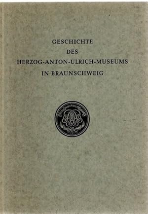 Bild des Verkufers fr Geschichte des Herzog-Anton-Ulrich-Museums in Braunschweig. zum Verkauf von nika-books, art & crafts GbR