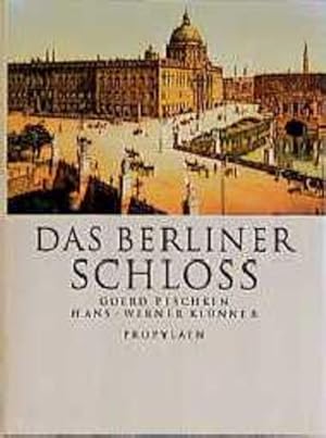 Seller image for Das Berliner Schlo. (=Das klassische Berlin Propylen). Unter Mitarb. von Fritz Eugen Keller u. Thilo Eggeling. for sale by Antiquariat Thomas Haker GmbH & Co. KG