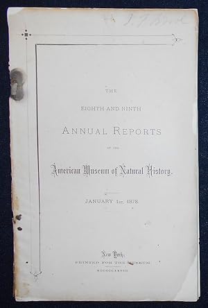 The Eighth and Ninth Annual Reports of the American Museum of Natural History, January 1st, 1878