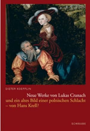 Bild des Verkufers fr Neue Werke von Lukas Cranach und ein altes Bild einer polnischen Schlacht - von Hans Krell? zum Verkauf von Antiquariat Thomas Haker GmbH & Co. KG