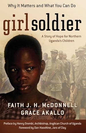 Seller image for Girl Soldier : A Story of Hope for Northern Uganda's Children for sale by GreatBookPricesUK