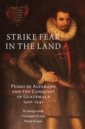 Seller image for Strike Fear in the Land : Pedro De Alvarado and the Conquest of Guatemala, 1520-1541 for sale by GreatBookPricesUK