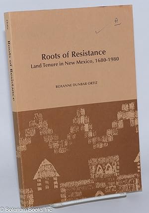 Seller image for Roots of Resistance; Land Tenure in New Mexico, 1680-1980 for sale by Bolerium Books Inc.