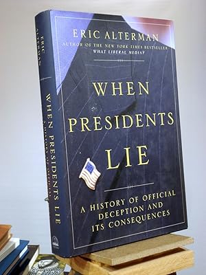 Imagen del vendedor de When Presidents Lie: A History of Official Deception and Its Consequences a la venta por Henniker Book Farm and Gifts