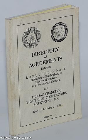Directory of Agreements Between Local Union No. 6, International Brotherhood of Electrical Worker...