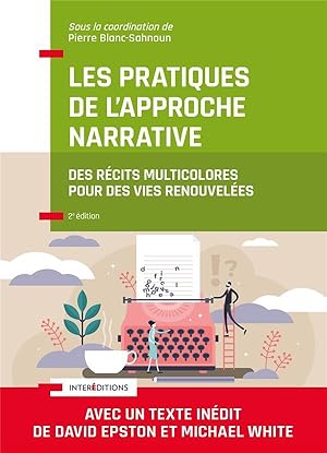 Bild des Verkufers fr les pratiques de l'approche narrative : des rcits multicolores pour des vies renouveles (2e dition) zum Verkauf von Chapitre.com : livres et presse ancienne