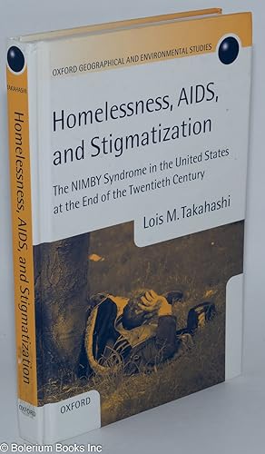Homelessness, AIDS, and Stigmatization; the NIMBY Syndrome in the United States at the End of the...