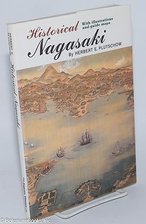 Bild des Verkufers fr Historical Nagasaki - With Illustrations and Guide Maps zum Verkauf von Bolerium Books Inc.