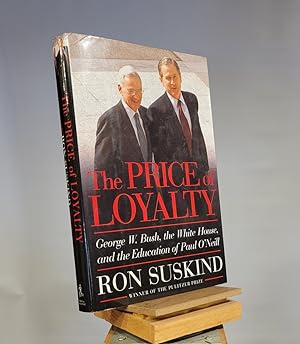 Imagen del vendedor de The Price of Loyalty: George W. Bush, the White House, and the Education of Paul O'Neill a la venta por Henniker Book Farm and Gifts