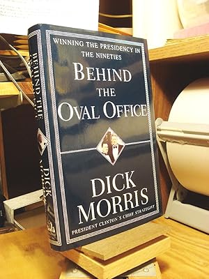 Imagen del vendedor de Behind the Oval Office: Winning the Presidency in the Nineties a la venta por Henniker Book Farm and Gifts