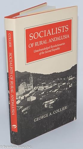 Socialists of rural Andalusia; unacknowledged revolutionaries of the second Republic