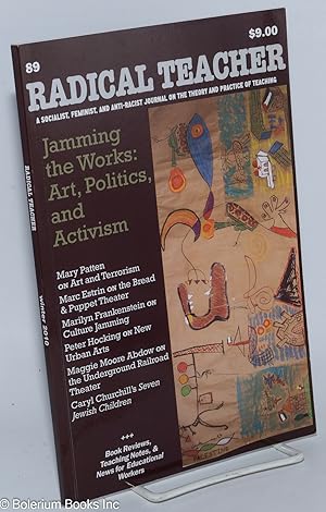 Seller image for Radical Teacher: a socialist, feminist, and anti-racist journal on the theory and practice of teaching. #89: Jamming the Works: Art, Politics, and Activism for sale by Bolerium Books Inc.