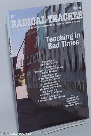 Seller image for Radical Teacher: a socialist, feminist, and anti-racist journal on the theory and practice of teaching. #87: Teaching in Bad Times for sale by Bolerium Books Inc.